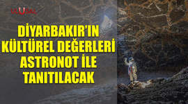 Diyarbakır'ın kültürel değerleri Astronot ile tanıtılacak